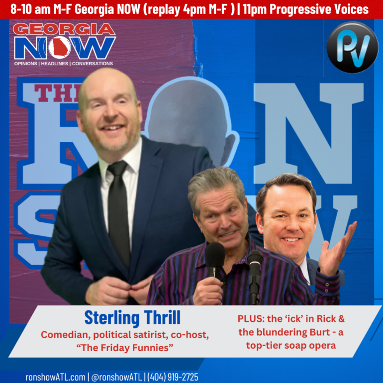 Sterling Thrill w/the Friday Funnies - and Georgia's GOP soap opera rolls on