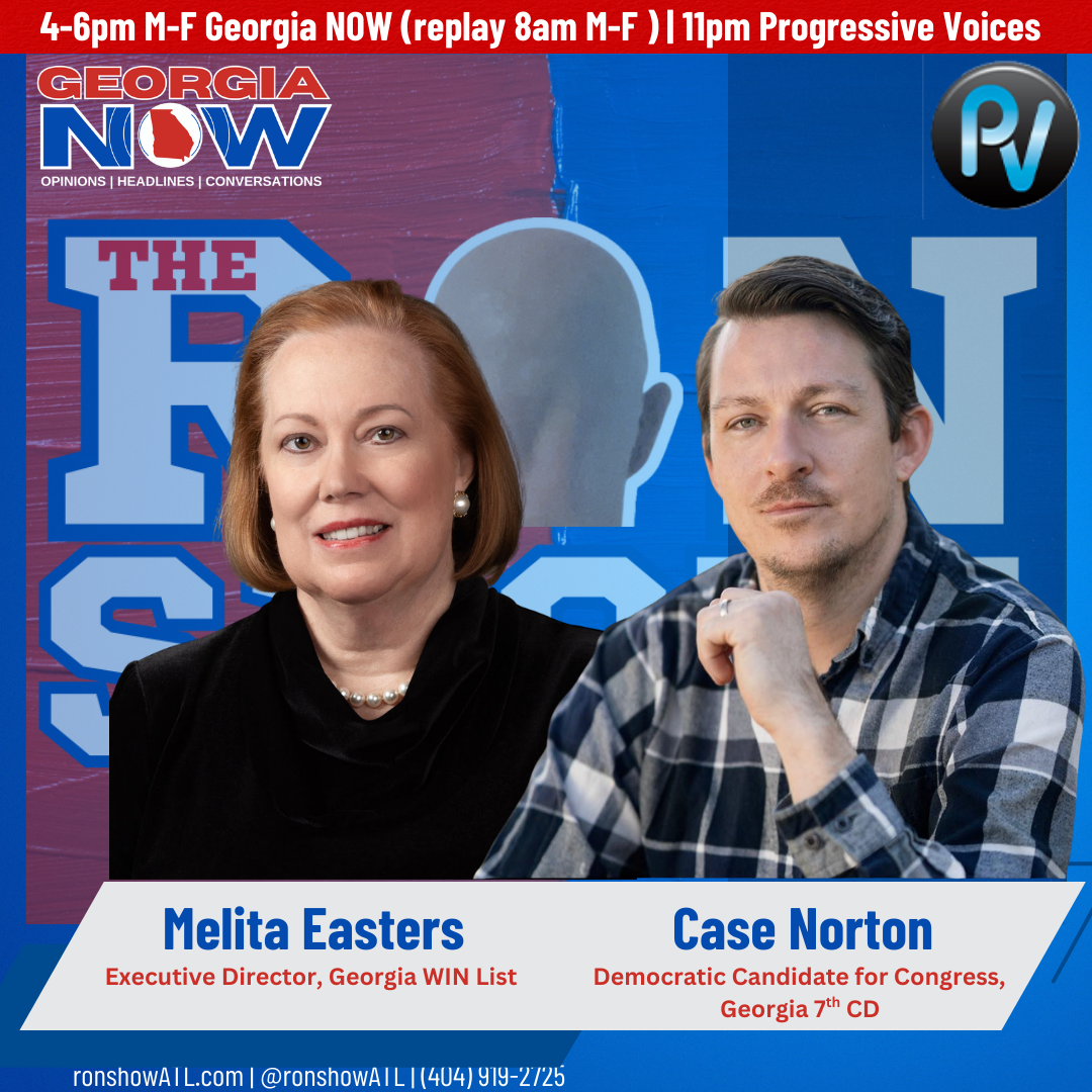 GA Win List Executive Director Melita Easters & GA 7 Congressional candidate Case Norton joined The Ron Show today.