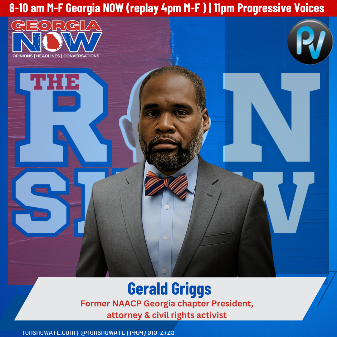 Atlanta-based attorney, advocate & activist - and former NAACP Georgia chapter President - Gerald Griggs joined The Ron Show Friday.